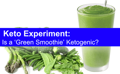 Keto Experiment: Is a “Green Smoothie” Ketogenic?